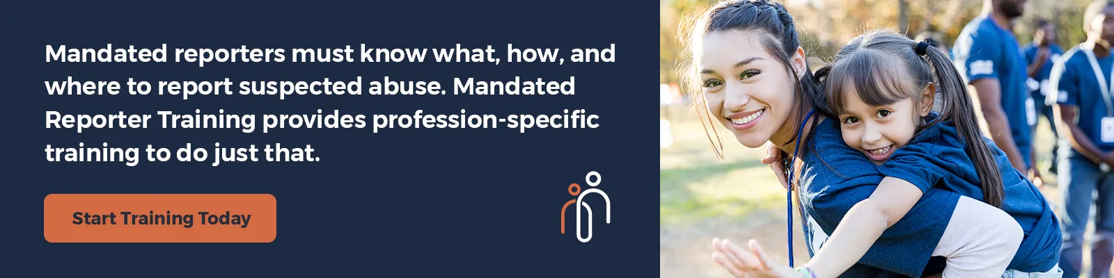 Mandated reporters must know what, how, and where to report suspected abuse. Mandated Reporter Training provides profession-specific training to do just that. Start training today.